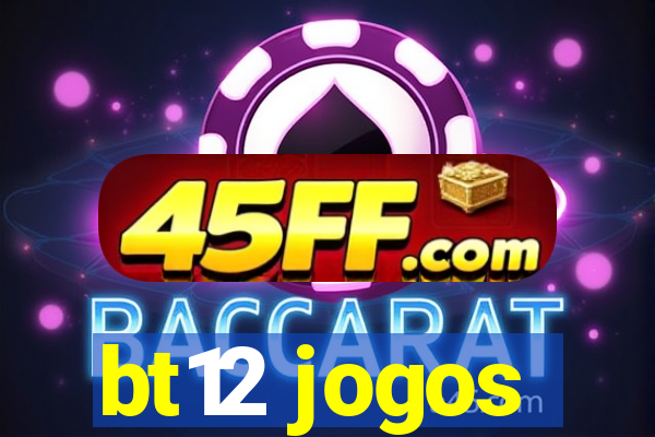 bt12 jogos
